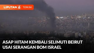 Asap Hitam Kembali Selimuti Beirut Usai Serangan Bom Israel  Liputan 6 [upl. by Gracie519]