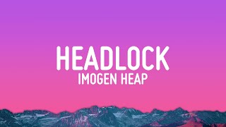 Imogen Heap  Headlock Lyrics [upl. by Dulcinea]