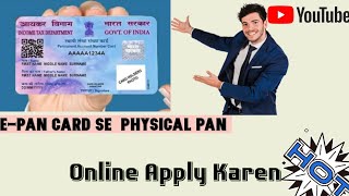 EPan Card Se Physical Pan Card kaise Apply Karen Online 2024 Full Process [upl. by Ynnal]