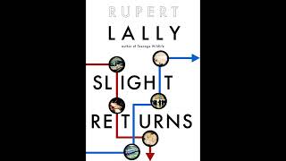 Rupert Lally  Slight Returns novel extract [upl. by Ddart400]