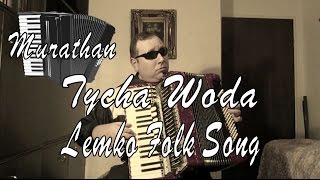 Tycha Woda  Lemko Folk Song  Accordion [upl. by Romilda]