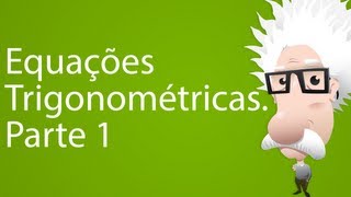 Equações Trigonométricas Parte 1 [upl. by Llesram]