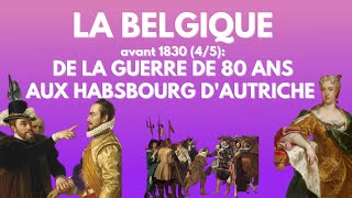 Histoire de la Belgique avant 1830 45 De la Guerre de 80 ans aux Habsbourg dAutriche [upl. by Atikim244]