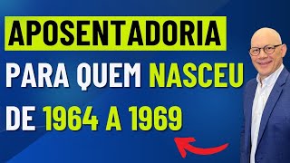 REGRAS DE APOSENTADORIA PARA QUEM NASCEU DE 1964 A 1969 [upl. by Onitnevuj594]