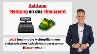 🚨 Achtung 2025 beginnt die Meldepflicht von elektronischen Aufzeichnungssystemen  Kassen 💡 [upl. by Arv]