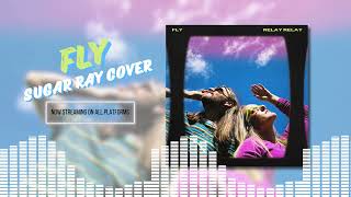 Fly Sugar Ray Cover  Relay Relay Official Release [upl. by Tresa]