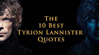 Game of Thrones  The 10 Best Tyrion Lannister Quotes HBO till Game of Thrones Season 7 [upl. by Carce]