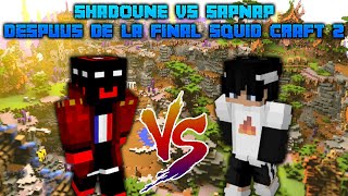 SHADOUNE vs SAPNAP después de LA FINAL SQUID CRAFT 2 🤯😱 [upl. by Bartholomew]