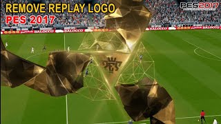 Menghilangkan Replay Logo PES 2017  Remove Replay Logo PES 2017 [upl. by Lorna]