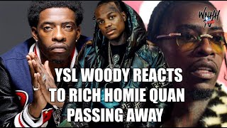 YSL Woody Reacts to Rich Homie Quan Passing Away 😳 quotI Hate This Happenedquot [upl. by Worsham]