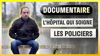 Immersion dans lhôpital qui soigne les policiers  DOCU [upl. by Osber]