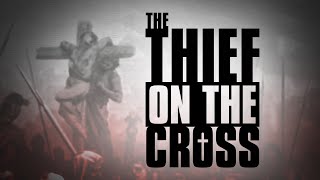 The Thief on the Cross [upl. by Eivets]