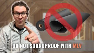 Do Not Use MLV When Soundproofing [upl. by Chitkara]