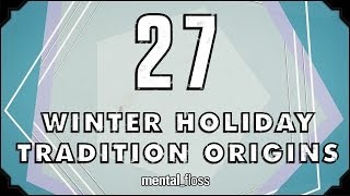 27 Winter Holiday Tradition Origins  mentalfloss on YouTube Ep 39 [upl. by Adnoloy]