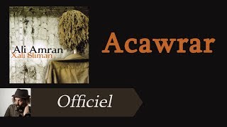 Ali Amran  Acawrar Audio Officiel [upl. by Tteve]