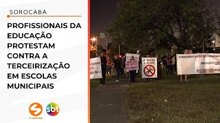 Profissionais protestam contra a terceirização em escolas municipais de Sorocaba  TV Sorocaba SBT [upl. by Ileray628]