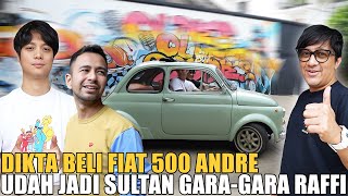 DIKTA BELI FIAT 500 ANDRE GAK PAKE NAWAR SEKARANG UDAH SULTAN KARENA MAIN SAMA RAFFI [upl. by Mohorva]