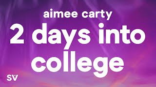 Aimee Carty  2 Days Into College Lyrics [upl. by Nnaegroeg]