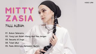 MITTY ZASIA FULL ALBUM  BUKAN SELERAMU  YANG LAIN BOLEH HILANG ASAL KAU JANGAN  SESUATU DI JOGJA [upl. by Eniamart]