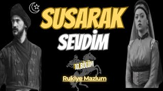 SUSARAK SEVDİM OSMANLI 10 BÖLÜM [upl. by Alysia]