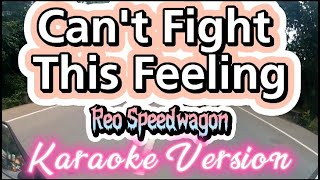 Cant Fight This Feeling  Reo Speedwagon  Karaoke Version [upl. by Brookes]