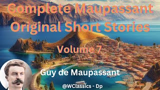 quotComplete Maupassant Original Short Storiesquot Volume 7  Guy de Maupassant [upl. by Llohcin36]