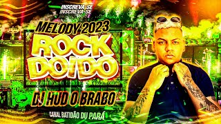 SET MELODY 2023  DJ HUD O BRABO ROCK DOIDO Fevereiro  Sequência Top melody2023 rockdoido Hud [upl. by Yelsnya]