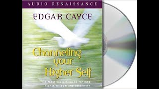 Channeling Your Higher Self A Practical Method to Tap into Higher Wisdom Edgar Cayce [upl. by Innos]