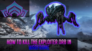 How to Kill the Exploiter Orb in Warframe [upl. by Irama]