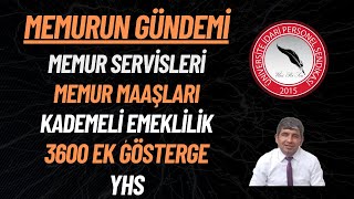 MEMURUN GÜNDEMİ Memur Servisleri Memur Maaşları Kademeli Emeklilik 3600 Ek Gösterge YHS [upl. by Lenni]