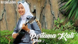 PERTAMA KALI SHA BEST COVER LIZA BAYU [upl. by Drusilla987]