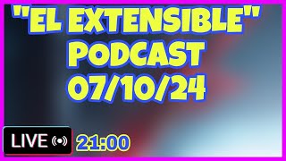 🚨quotEL EXTENSIBLEquot PODCAST🚨 071024 [upl. by Leibman]