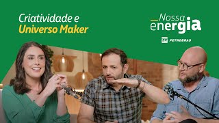 Criatividade e Universo Maker  Podcast Nossa Energia [upl. by Anibor750]