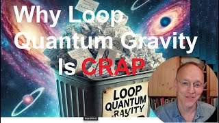 Why Loop Quantum Gravity Is also Nonsense [upl. by Arathorn]