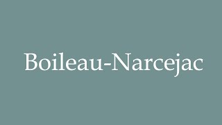 How to Pronounce BoileauNarcejac Correctly in French [upl. by Lozar]