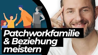 Die Patchworkfamilie Ist ein glückliches Zusammenleben möglich Beziehung meistern [upl. by Salazar]