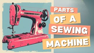 Parts of a Sewing Machine Walkthrough [upl. by Wildee]