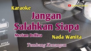 Jangan Salahkan SiapaMeriam BellinaKaraokeNada Wanita [upl. by Esilegna299]