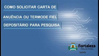 COMO SOLICITAR CARTA DE ANUÊNCIA OU TERMO DE FIEL DEPOSITÁRIO PARA PESQUISA [upl. by Crin]