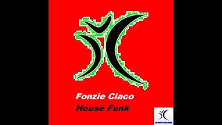 Fonzie Ciaco  House Funk Official Video [upl. by Eiwoh]