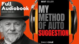 MY METHOD OF AUTOSUGGESTION  Emile Coue  AUDIOBOOK [upl. by Adnalay]