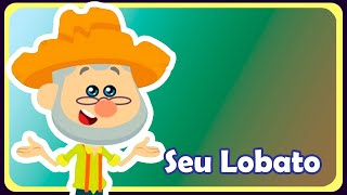 SEU LOBATO  Música infantil  OFICIAL [upl. by Odracer718]