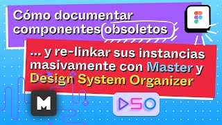 Documentar componentes obsoletos y relink rápido de instancias con Master y Design System Organizer [upl. by Ninel197]