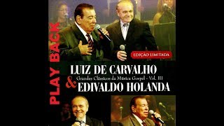 LUIZ DE CARVALHO E EDIVALDO HOLANDA  DEUS TEM UM PLANO  PLAYBACK [upl. by Attehcnoc]