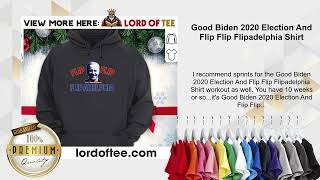 Good Biden 2020 Election And Flip Flip Flipadelphia Shirt [upl. by Reniti]