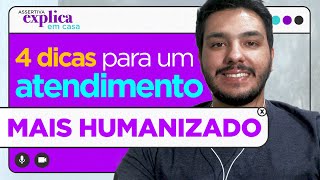 4 Dicas para tornar o seu atendimento mais humanizado AssertivaExplica [upl. by Nylsirk]