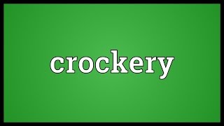 Crockery Meaning [upl. by Azeret]