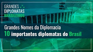 Grandes Diplomatas Brasileiros  10 diplomatas importantes na história do país  Concurso CACD [upl. by Aicelef]