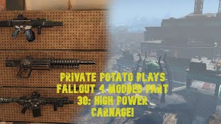 Private Potato plays Fallout 4 modded Part 38 High power carnage [upl. by Nosauq]