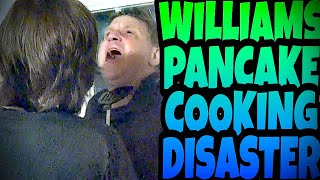 WILLIAMS PANCAKE COOKING DISASTER [upl. by Ullund]